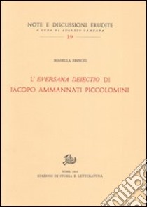 «L'eversana deiectio» di Iacopo Ammanati Piccolomini libro di Bianchi Rossella