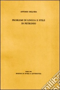 Problemi di lingua e stile in Petronio libro di Dell'Era Antonio