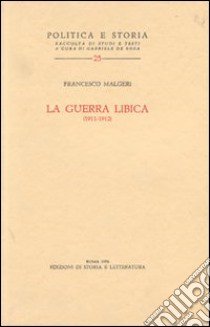 La guerra libica (1911-1912) libro di Malgeri Francesco