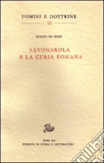 Savonarola e la curia romana libro di De Maio Romeo