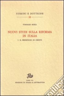 Nuovi studi sulla Riforma in Italia. Vol. 1: Il beneficio di Cristo libro di Bozza Tommaso