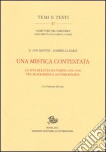 Una mistica contestata. La vita di Lucia da Narni (1476-1544) tra agiografia e autobiografia libro di Matter Ann E.; Zarri Gabriella