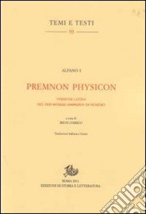 Premnon Physicon. Versione latina del Peri physeos anthropou di Nemesio libro di Alfano I; Chirico I. (cur.)