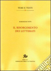 Il Risorgimento dei letterati libro di Tatti M. Silvia