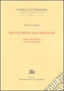 Manuscripts and methods. Essays on editing and trasmission libro di Reeve Michael D.