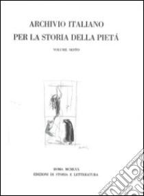 Archivio italiano per la storia della pietà. Vol. 6 libro