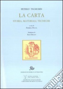 La carta. Storia, materiali, tecniche libro di Tschudin Peter F.; Peccol F. (cur.)