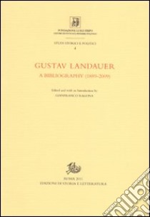 Gustav Landauer. A bibliography (1889-2009) libro di Ragona G. (cur.)