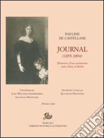 Journal (1855-1894). Mémoires d'une aristocrate entre Paris et Berlin libro di Castellane Pauline de; Provoyeur J. L. (cur.)