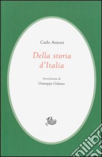 Della storia d'Italia libro di Antoni Carlo