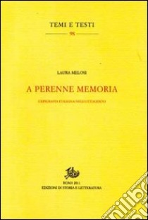 A perenne memoria. L'epigrafia italiana nell'Ottocento libro di Melosi Laura