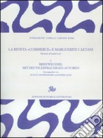 La rivista «Commerce» e Marguerite Caetani. Vol. 1: Briefwechsel mit deutschprachigen autoren libro di Bohenenkamp K. E. (cur.); Levie S. (cur.)