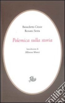 Polemica sulla storia libro di Croce Benedetto; Serra Renato