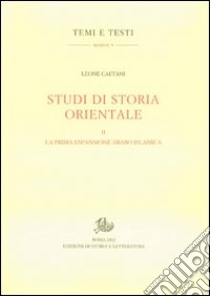 Studi di storia orientale. Vol. 2: La prima espansione arabo islamica libro di Caetani Leone