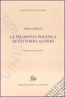 La filosofia politica di Vittorio Alfieri libro di Gobetti Piero