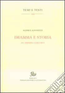 Dramma e storia. Da Trissino a Pellico libro di Alfonzetti Beatrice