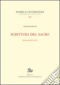 Scrittura del sacro. Roma medievale libro di Miglio Massimo