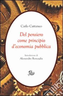 Del pensiero come principio d'economia pubblica libro di Cattaneo Carlo