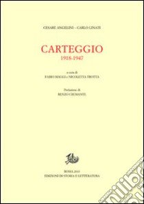 Carteggio 1918-1947 libro di Angelini Cesare; Linati Carlo; Maggi F. (cur.); Trotta N. (cur.)