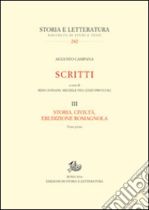 Scritti. Storia, civiltà, erudizione romagnola. Vol. 3 libro di Campana Augusto; Avesani R. (cur.); Feo M. (cur.); Pruccoli E. (cur.)