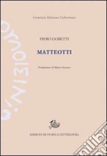 Matteotti libro di Gobetti Piero; Matteotti Giacomo