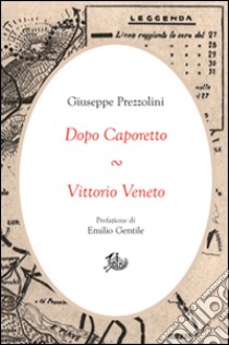 Dopo Caporetto-Vittorio Veneto libro di Prezzolini Giuseppe