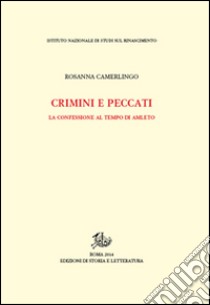 Crimini e peccati. La confessione al tempo di Amleto libro di Camerlingo Rosanna