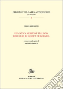 Un'antica versione italiana dell'«Alba» di Giraut de Borneil libro di Bertoletti Nello; Ciaralli Antonio