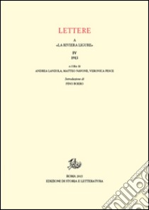 Lettere a «La Riviera Ligure». Vol. 4: 1913 libro di Lanzola A. (cur.); Navone M. (cur.); Pesce V. (cur.)