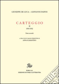 Carteggio (1930-1932). Vol. 2/2 libro di Papini Giovanni; De Luca Giuseppe; Scarantino A. (cur.)