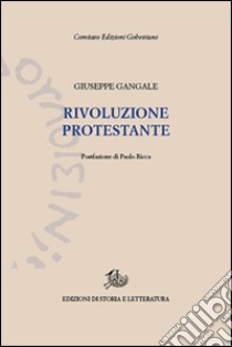 Rivoluzione protestante libro di Gangale Giuseppe