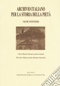 Archivio italiano per la storia della pietà. Vol. 28: I sacri monti: itinerari ascetici cristiani libro di Tuniz D. (cur.)