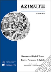 Azimuth (2016). Ediz. italiana, inglese e tedesca. Vol. 7: Philosophical coordinates in modern and contemporary age. Human and digital traces libro di Guidi S. (cur.); Romele A. (cur.)