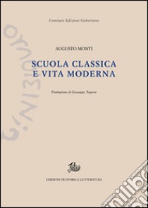 Scuola classica e vita moderna libro di Monti Augusto