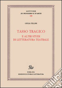 Tasso tragico e altri studi di letteratura teatrale libro di Tellini Giulia