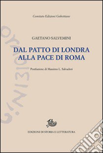 Dal patto di Londra alla pace di Roma. Documenti della politica che non fu fatta libro di Salvemini Gaetano