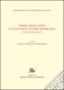 Mario Apollonio e il Piccolo teatro di Milano. Testi e documenti libro di Locatelli S. (cur.); Provenzano Paola (cur.)