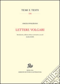 Lettere volgari. Ediz. critica libro di Poliziano Angelo; Curti E. (cur.)