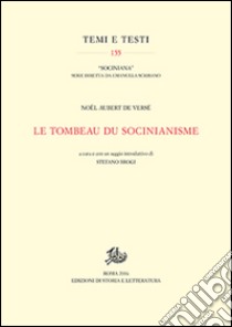 Le tombeau du socinianisme libro di Aubert de Versé Noël; Brogi S. (cur.)