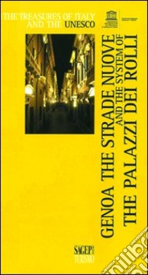 Genoa the Strade Nuove and the System of the Palazzi dei Rolli. Ediz. illustrata libro di Poleggi Ennio; Motta Titti