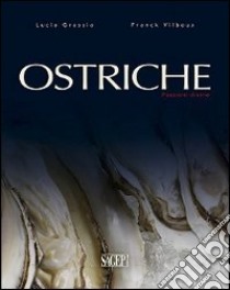 Ostriche. Passioni divine libro di Grassia Lucio; Vilboux Franck