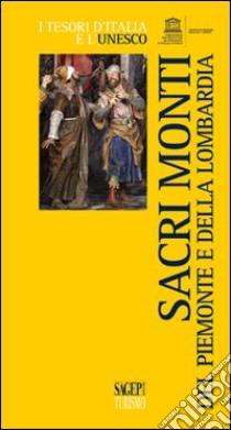 Sacri monti del Piemonte e della Lombardia libro di Strizoli Elisa