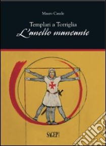 Templari a Torriglia. L'anello mancante libro di Casale Mauro