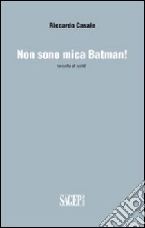 Non sono mica Batman! libro di Casale Riccardo