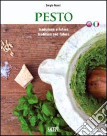 Pesto. Tradizione e futuro. Ediz. italiana e inglese libro di Rossi Sergio; Fazzari F. (cur.)