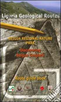 Liguria geological routes. Beigua regional nature park. Discovering beigua geopark. Route guide book libro di Burlando Maurizio; Firpo Marco; Queirolo Cristiano