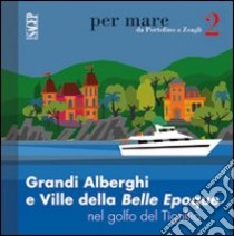 Grandi alberghi e ville della Belle Epoque nel golfo del Tigullio libro di Olcese Spingardi Caterina; Simonetti F. (cur.)