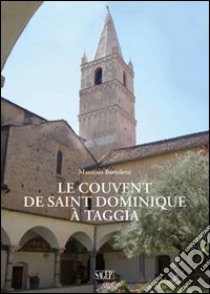 Le couvent de Saint Dominique à Taggia libro di Bartoletti Massimo