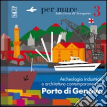 Archeologia industriale e architettura contemporanea nel porto di Genova libro di Rosso Del Brenna Giovanna