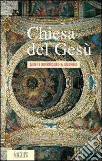 Chiesa del Gesù. Santi Ambrogio e Andrea a Genova libro di Dugoni Rita